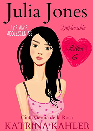 Julia Jones –– Los Años Adolescentes, Libro 6: Implacable